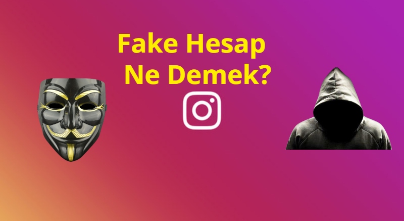 Sahte Hesap Ne Demektir?